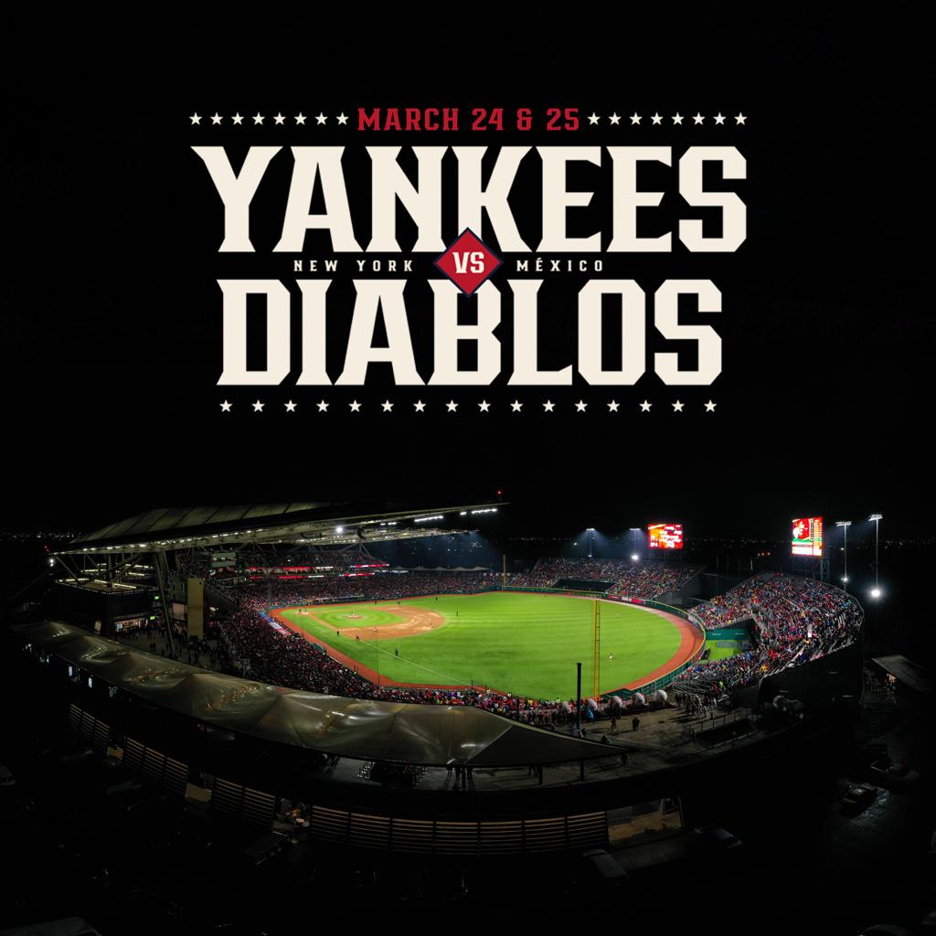 LOS NEW YORK YANKEES Y LOS DIABLOS ROJOS DEL MÉXICO  TENDRÁN DOS JUEGOS DE EXHIBICIÓN EN LA CIUDAD DE MÉXICO  EL DOMINGO 24 Y EL LUNES 25 DE MARZO DE 2024   